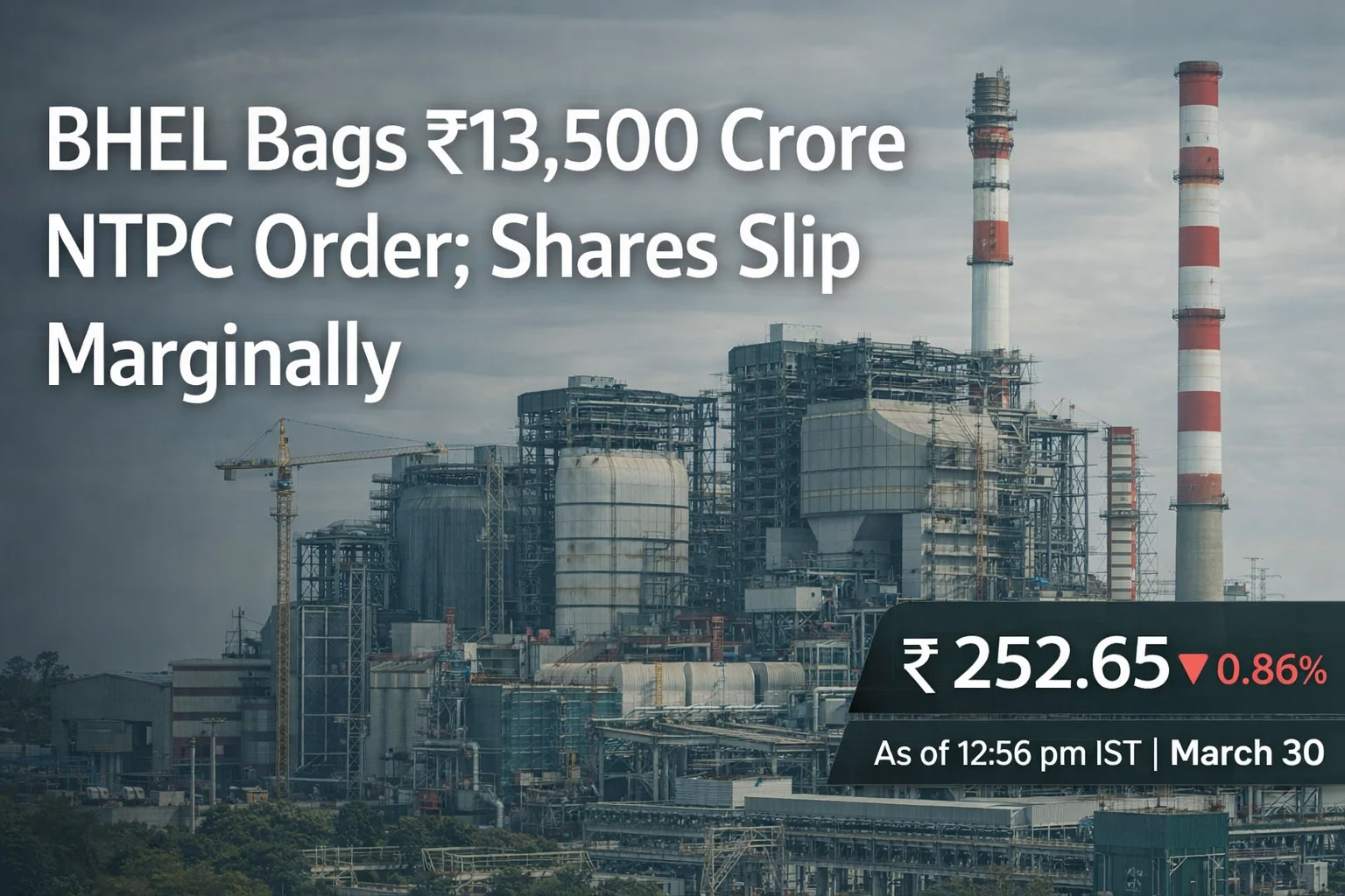 BHEL Bags ₹13,500 Crore NTPC Order; Shares Slip Marginally