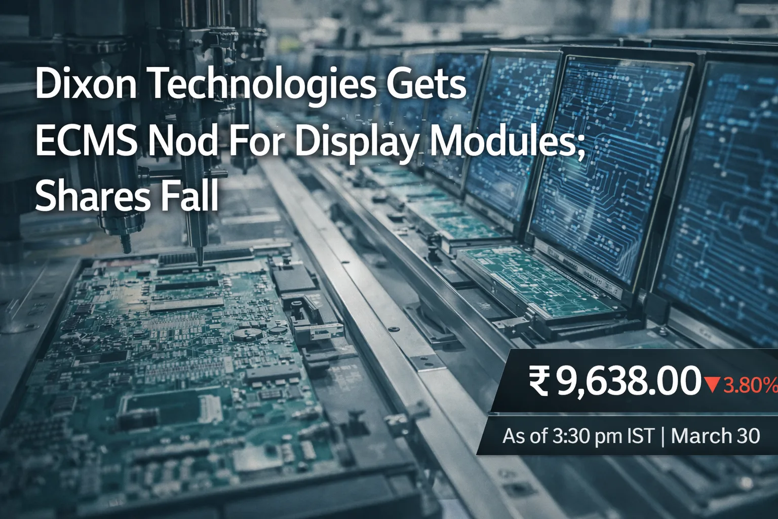 Dixon Technologies Gets ECMS Nod For Display Modules; Shares Down