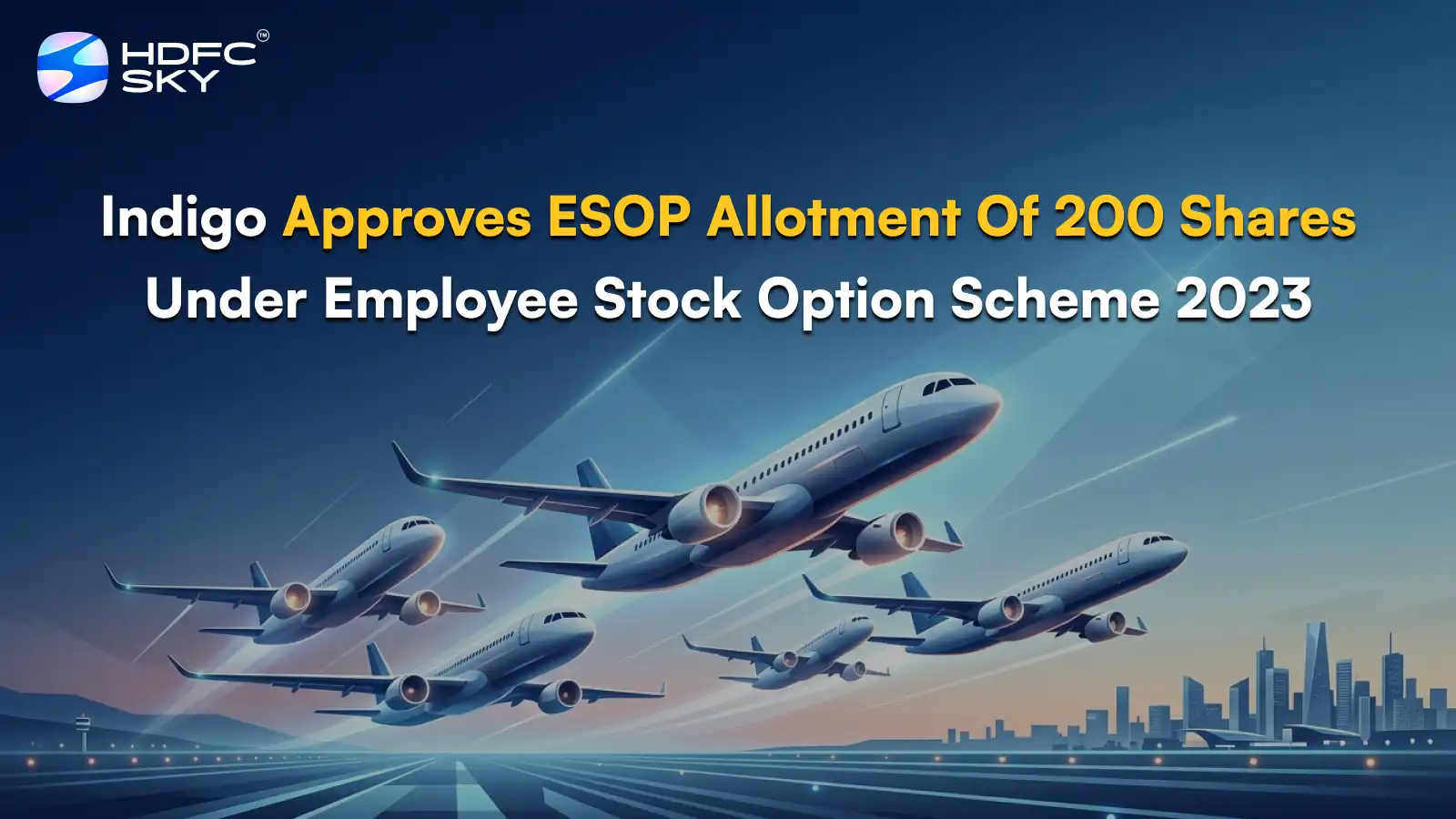 Indigo Approves ESOP Allotment Of 200 Shares Under Employee Stock Option Scheme 2023