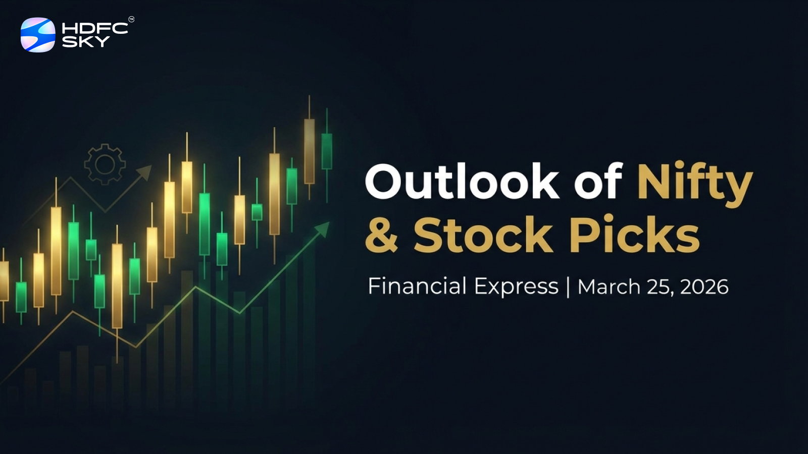 Outlook of Nifty & Stock Picks for Financial Express: March, 25 2026