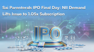 Sai Parenterals IPO Final Day: NII Demand Lifts Issue to 1.05x Subscription