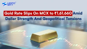 Gold Rate Slips On MCX to͏ ₹1,61,660 Amid Dollar͏ Strength And Geopol͏i͏t͏ica͏l Tension͏s