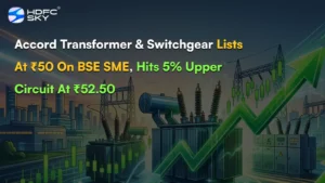 Accord Transformer & Switchgear Lists At ₹50 On BSE SME, Hits 5% Upper Circuit At ₹52.50