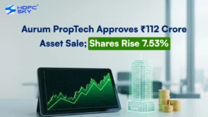 Aurum PropTech Approves ₹112 Crore Asset Sale; Shares Rise 7.53%