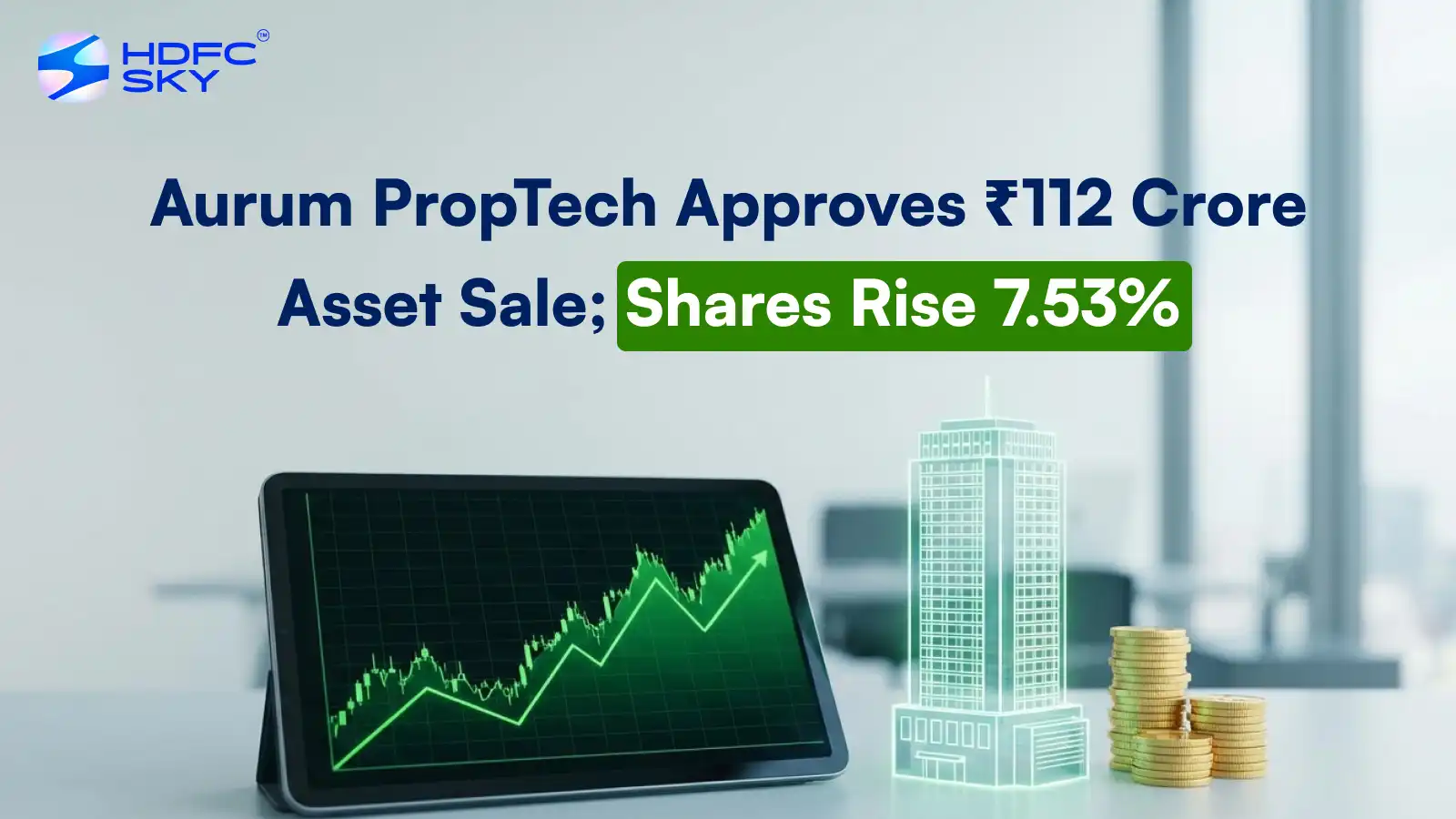 Aurum PropTech Approves ₹112 Crore Asset Sale; Shares Rise 7.53%