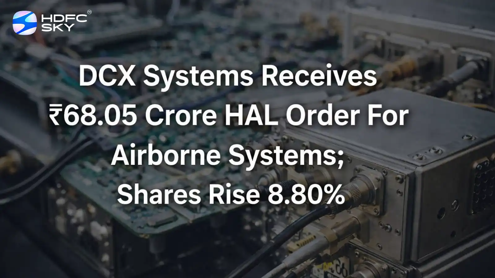DCX Systems Receives ₹68.05 Crore HAL Order For Airborne Systems; Shares Rise 8.80%