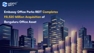 Embassy Office Parks REIT Completes ₹8,520 Million Acquisition of Bengaluru Office Asset