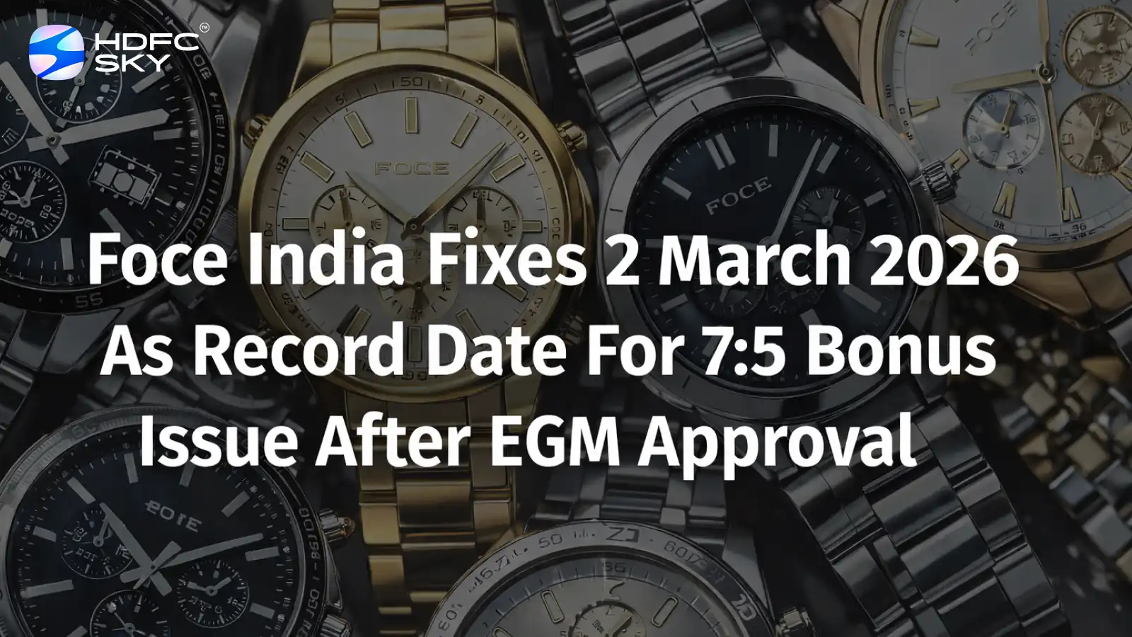 Foce India Fixes March 2, 2026 As Record Date For 7:5 Bonus Issue After EGM Approval