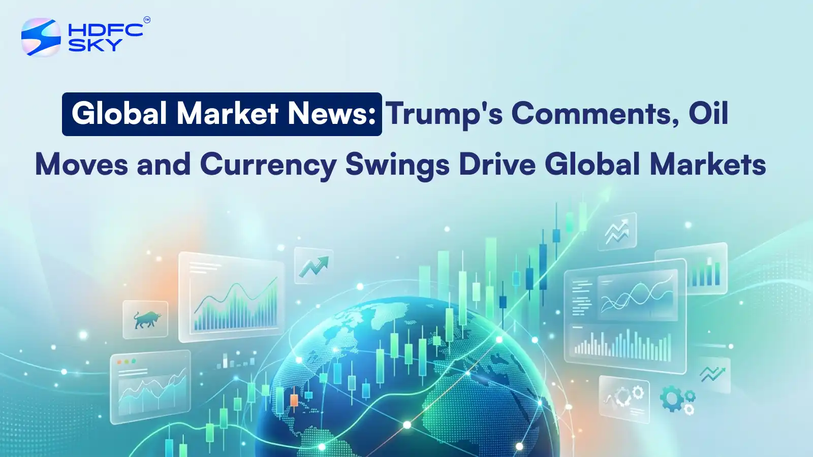 Global Market News: Trump’s Comments, Oil Moves͏ an͏d Currency Swings Drive Global Markets͏ 
