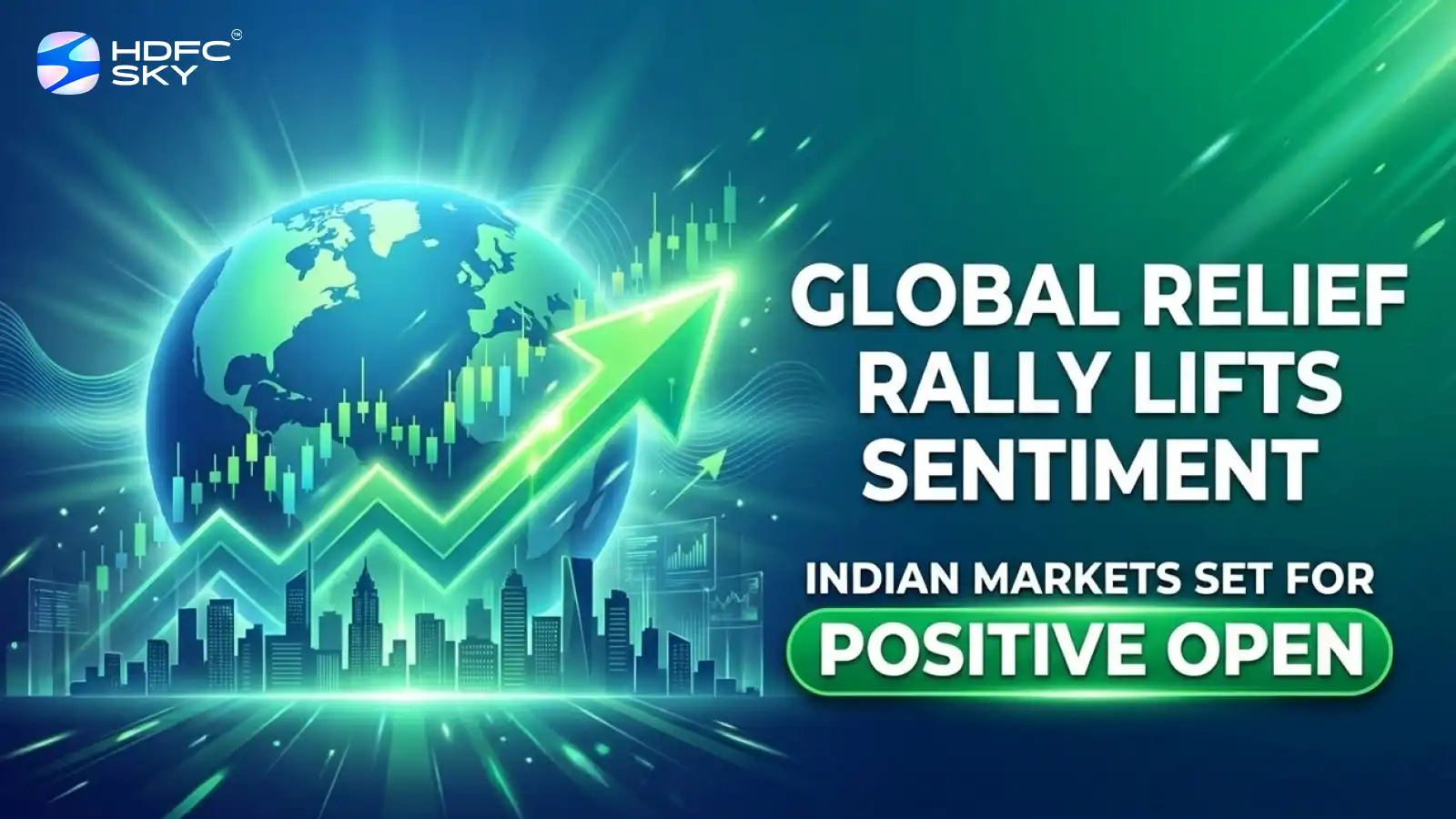 Global Relief Rally Lifts Sentiment; Indian Markets Set for Positive Open