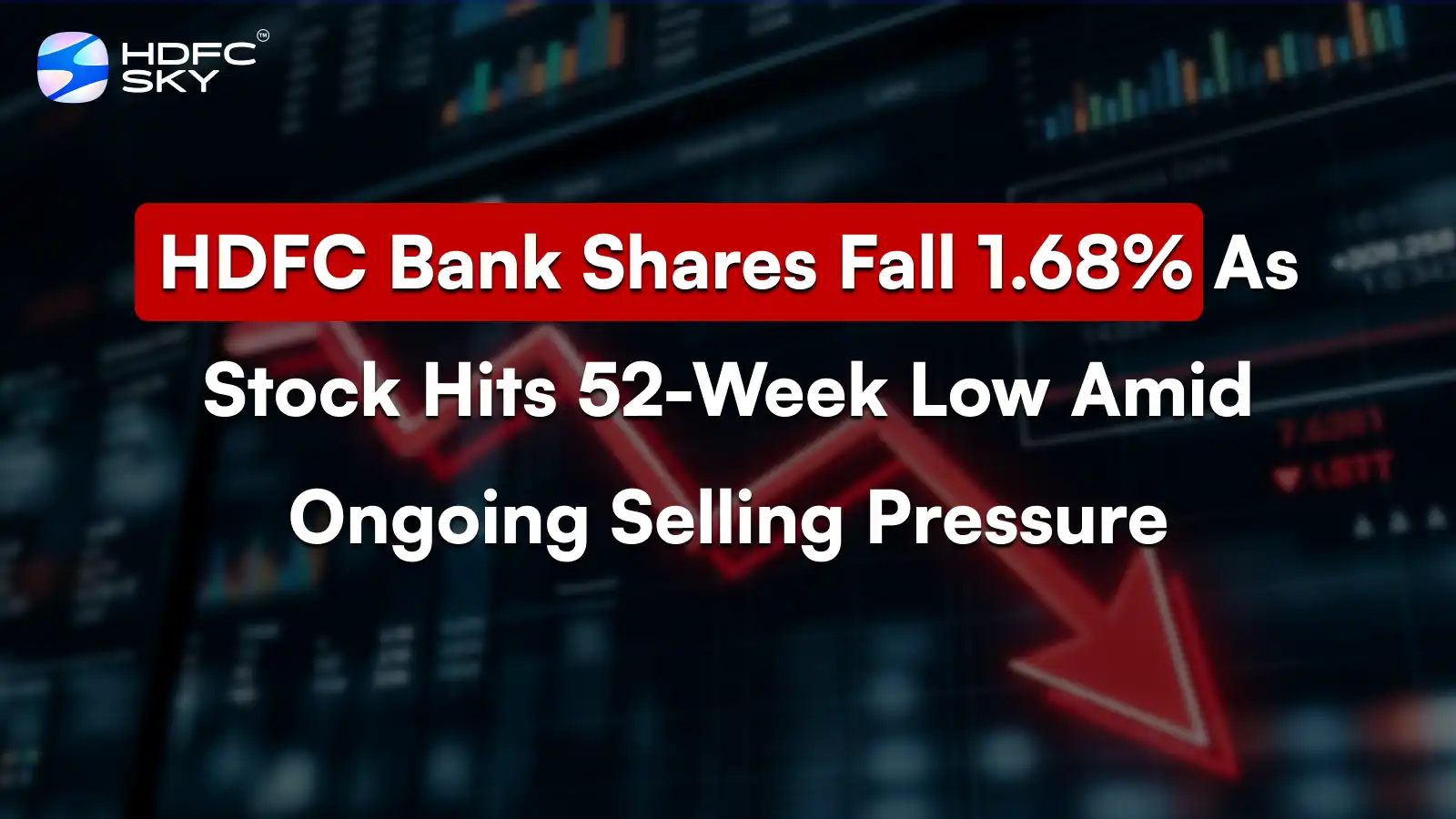 HDFC Bank Share Price Fall 1.68% As Stock Hits 52-Week Low Amid Ongoing Selling Pressure