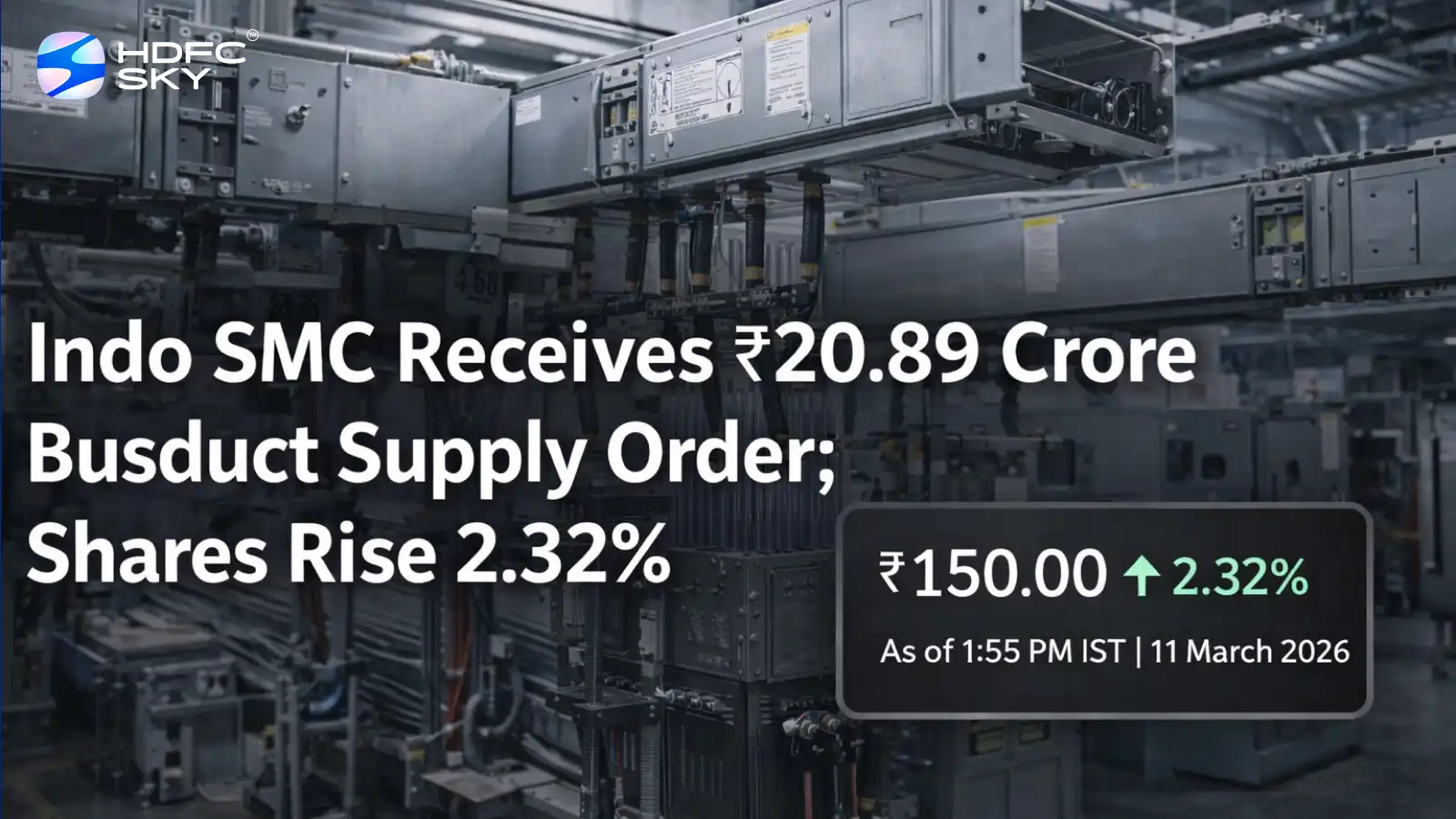 Indo SMC Receives ₹20.89 Crore Busduct Supply Order; Shares Rise 2.32%