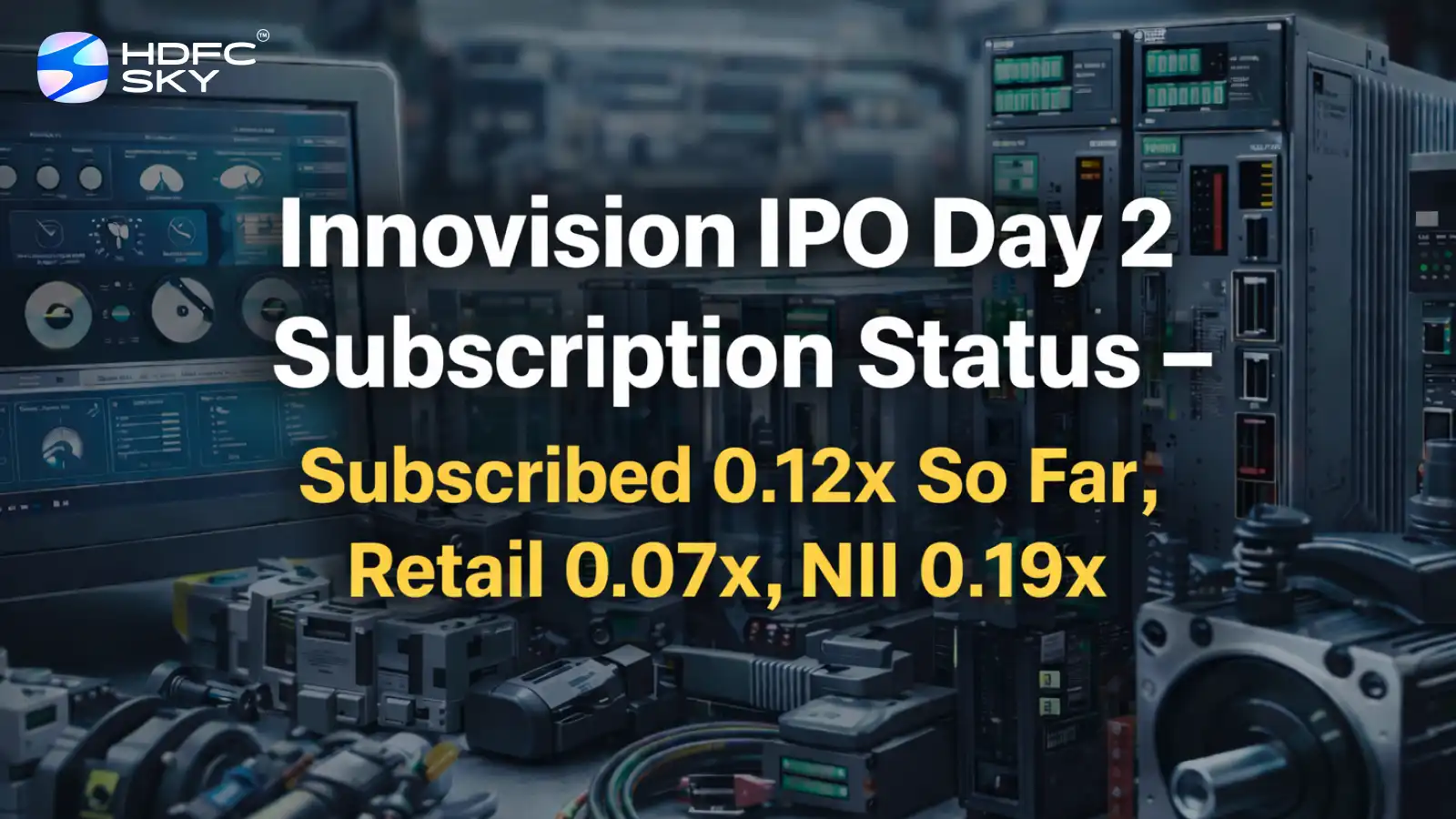 Innovision IPO Day 2 Subscription Status: Subscribed 0.12x So Far