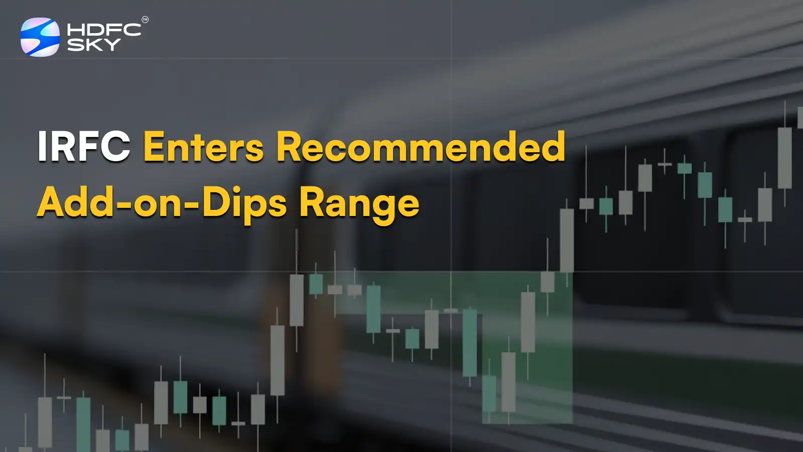 IRFC Enters Recommended Add-on-Dips Range