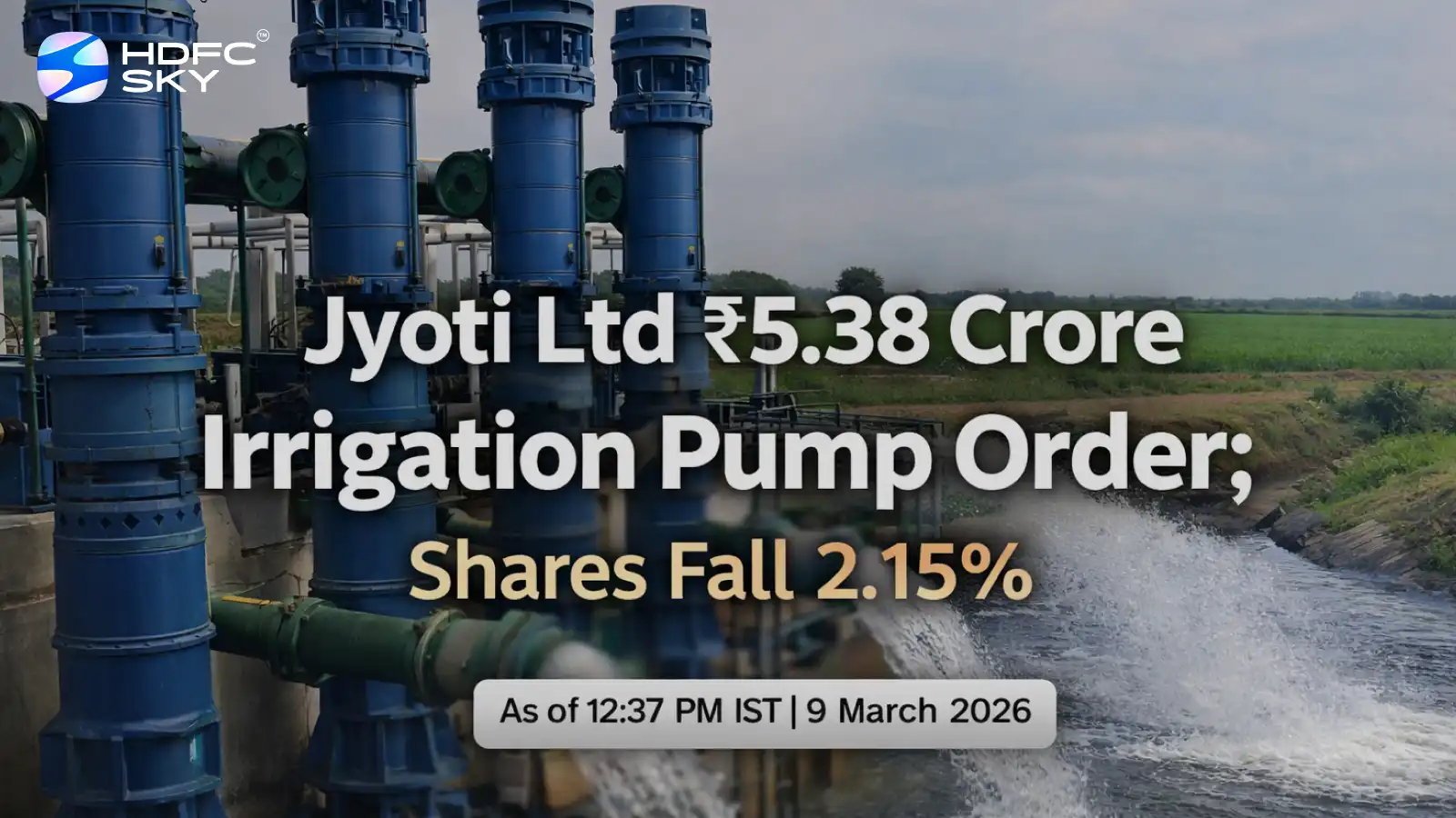 Jyoti Ltd ₹5.38 Crore Irrigation Pump Order; Shares Fall 2.15% 