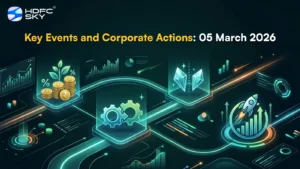 Key Events and Corporate Actions: 05 March 2026