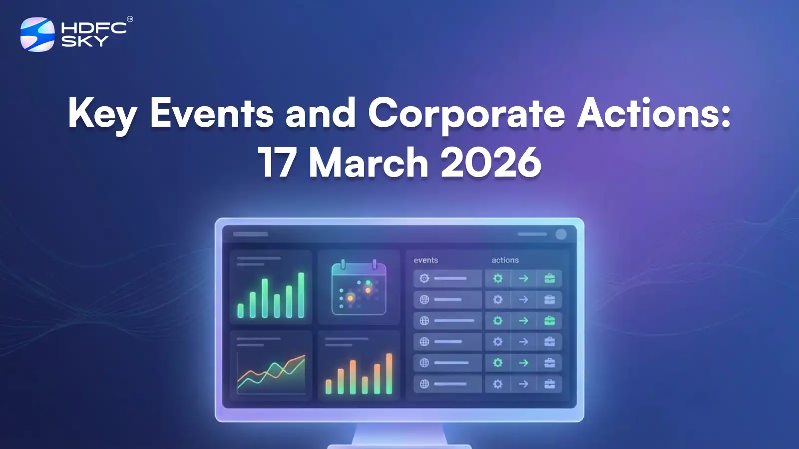 Key Events and Corporate Actions: 17 March 2026