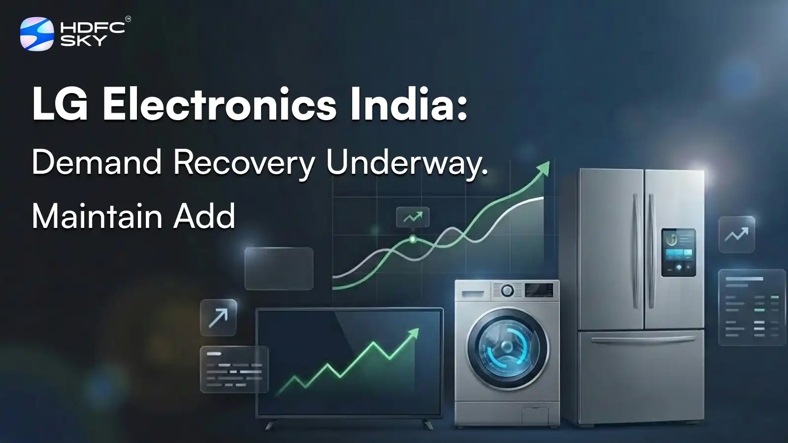 LG Electronics India: Demand Recovery Underway. Maintain Add
