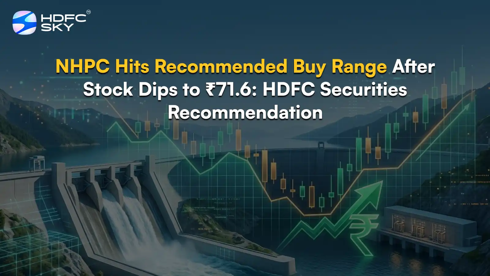 NHPC Hits Recommended Buy Range After Stock Dips to ₹71.6: HDFC Securities Recommendation