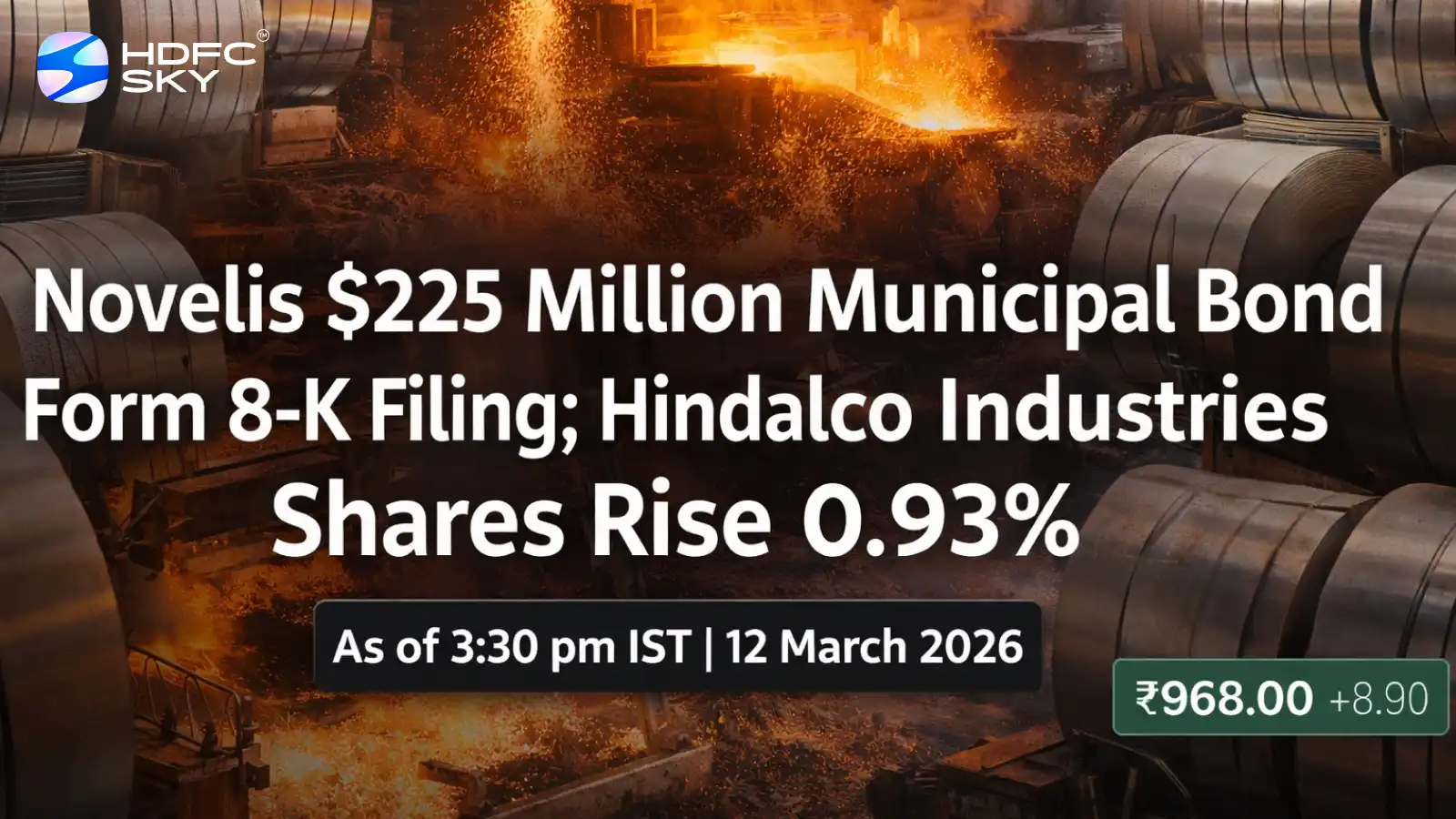 Novelis $225 Million Municipal Bond Form 8-K Filing; Hindalco Industries Shares Rise 0.93%
