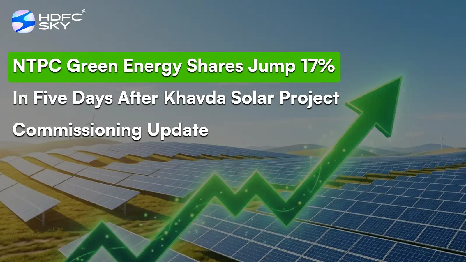 NTPC Green Energy Share Price Jump 17% In Five Days After Khavda Solar Project Commissioning Update