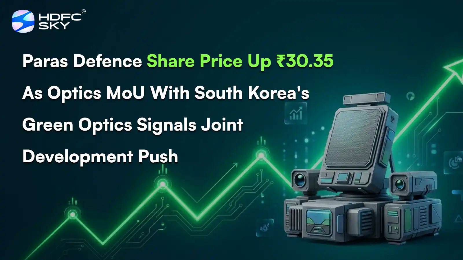 Paras Defence Share Price Up ₹30.35 After MoU With South Korea’s Green Optics