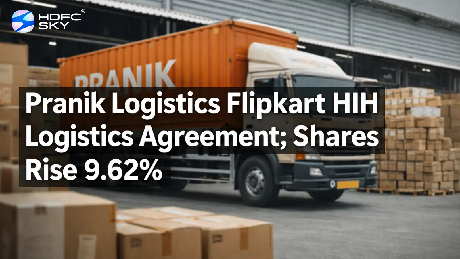 Pranik Logistics Flipkart HIH Logistics Agreement; Shares Rise 9.62%