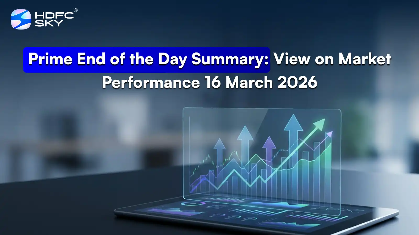 Prime End of the Day Summary: View on Market Performance 16 March 2026
