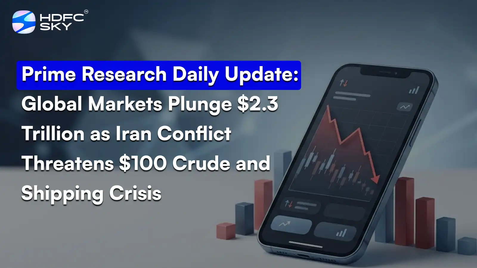 Prime Research Daily Update: Glob͏al ͏Markets ͏Plunge $͏2.3 Trillion͏ as Iran Confl͏ic͏t Threatens $10͏0 ͏C͏r͏ude and Sh͏ipping Crisis