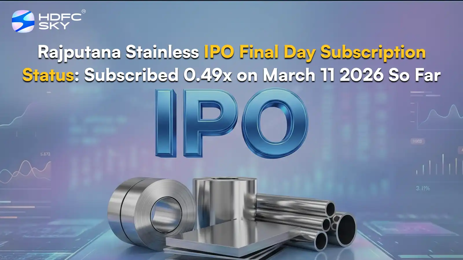 Rajputana Stainless IPO Final Day Subscription Status: Subscribed 0.49x So Far