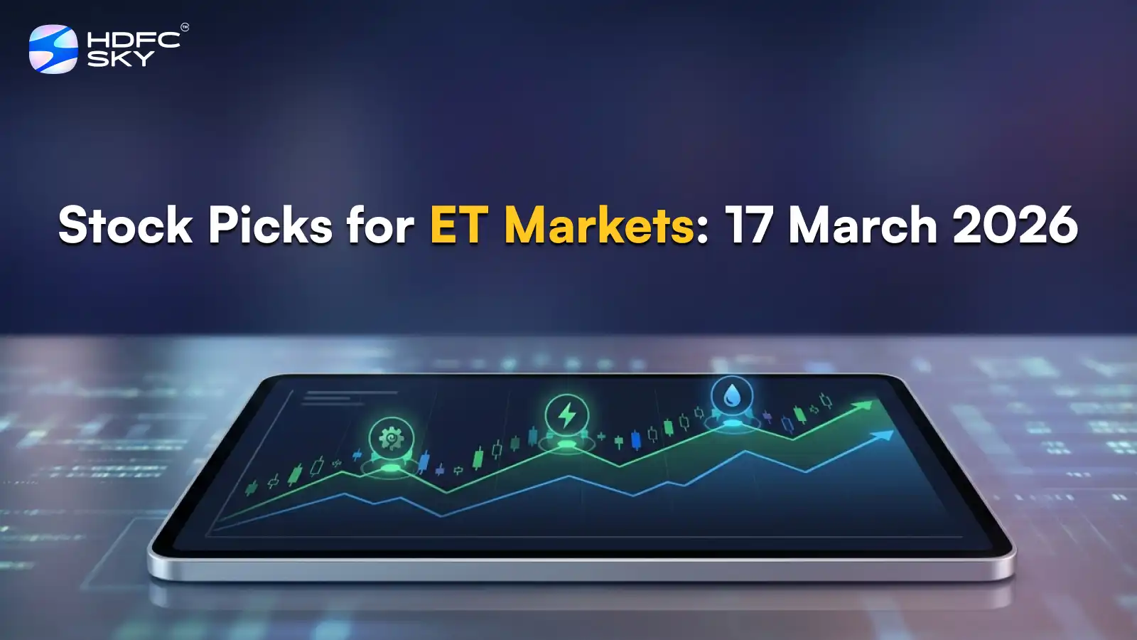 Stock Picks for ET Markets: 17 March 2026