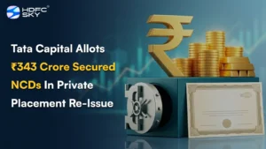 Tata Capital Allots ₹343 Crore Secured NCDs In Private Placement Re-Issue
