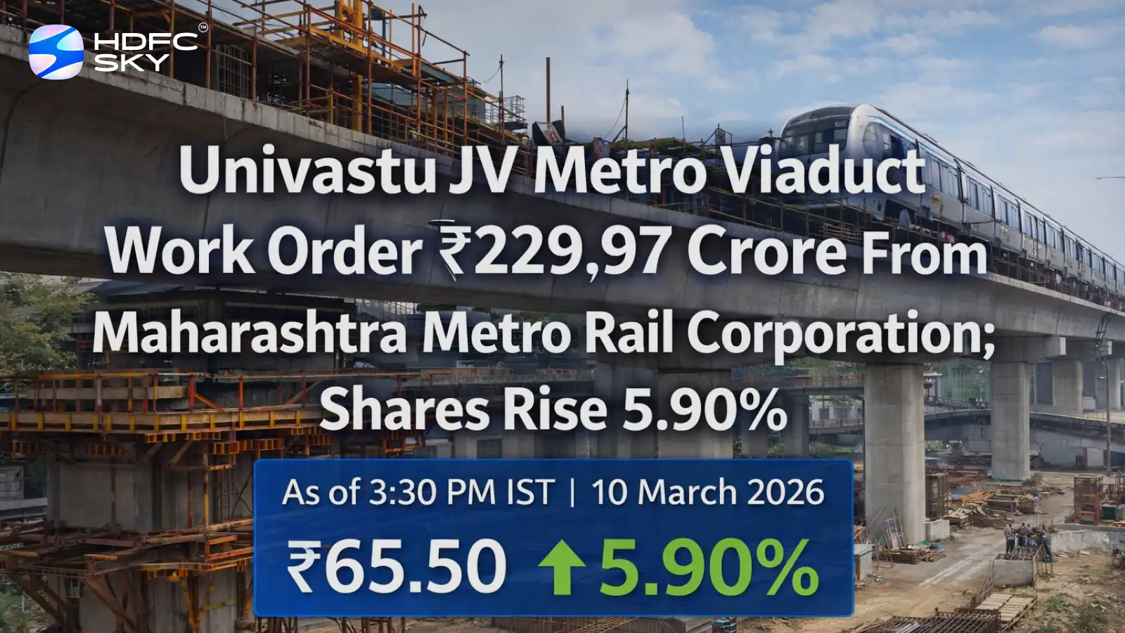 Univastu JV Metro Viaduct Work Order ₹229.97 Crore From Maharashtra Metro Rail Corporation; Shares Rise 5.90%