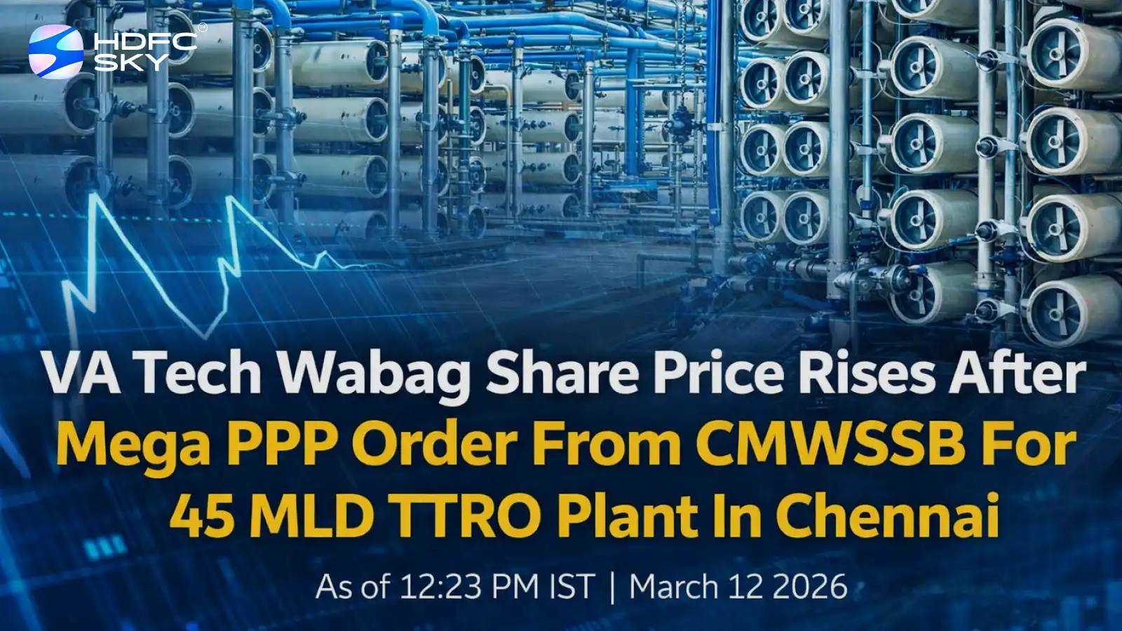 VA Tech Wabag Share Price Rises After Mega PPP Order From CMWSSB For 45 MLD TTRO Plant In Chennai