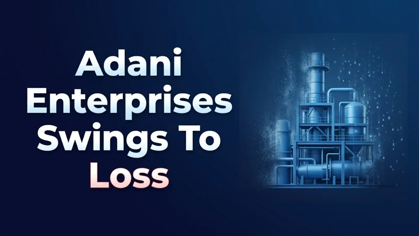 Adani Enterprises Swings To Loss On Asset Depreciation