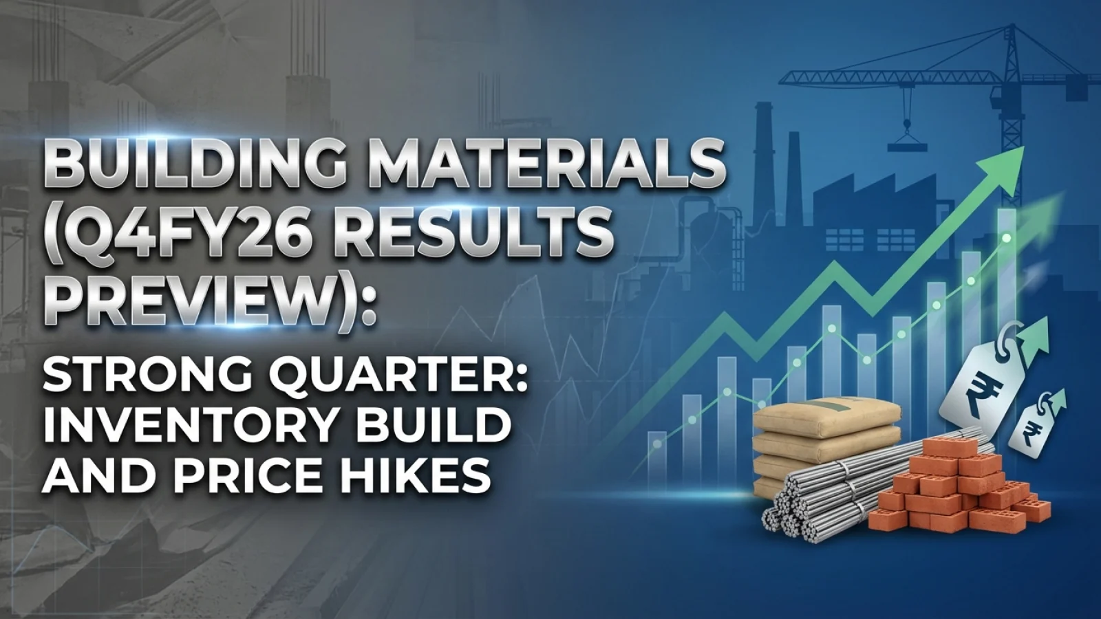 Building Materials (Q4FY26 Results Preview): Strong Quarter: Inventory Build and Price Hikes