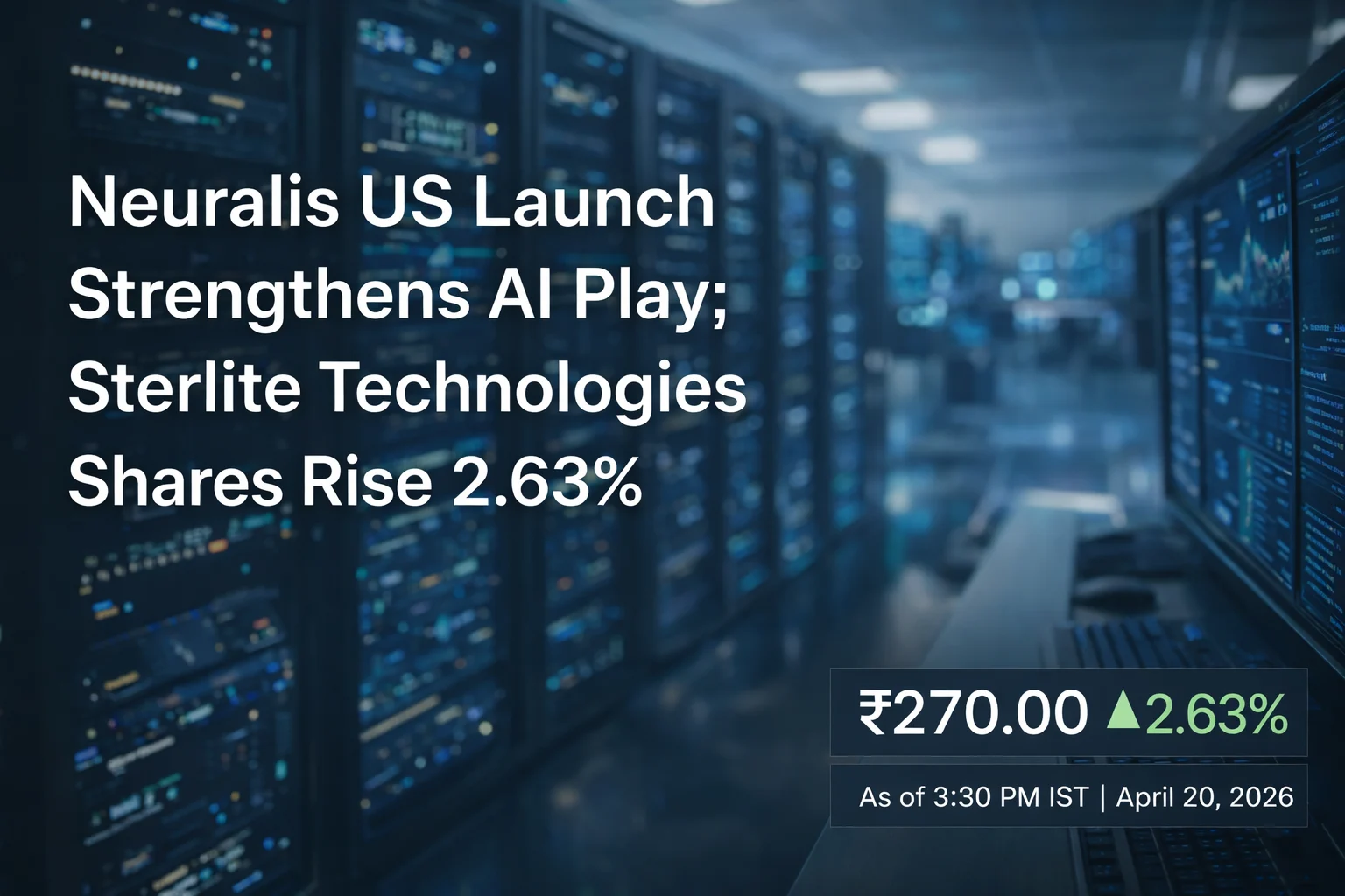 Neuralis US Launch Strengthens AI Play; Sterlite Technologies Shares Rise 2.63%