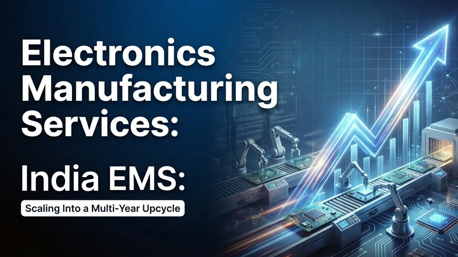 Electronics Manufacturing Services: India Ems: Scaling Into a Multi-Year Upcycle