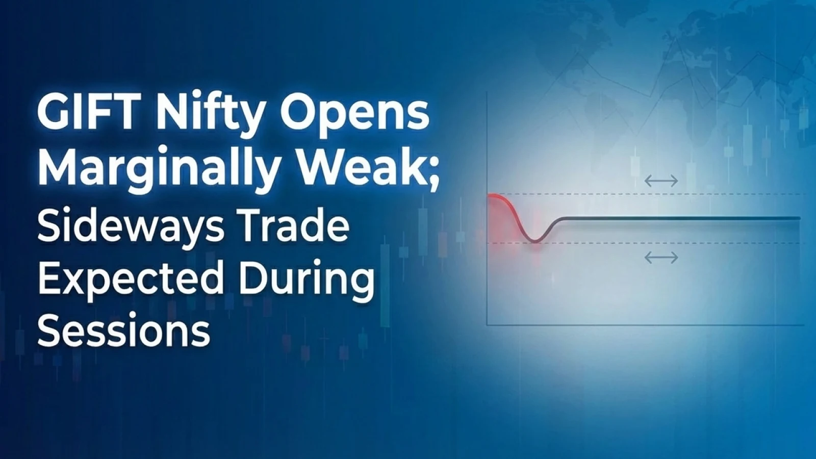 GIFT Nifty Opens Marginally Weak; Sideways Trade Expected During Sessions