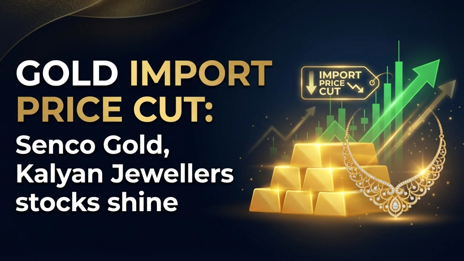 Gold Import Price Cut: Senco Gold, Kalyan Jewellers Stocks Shine