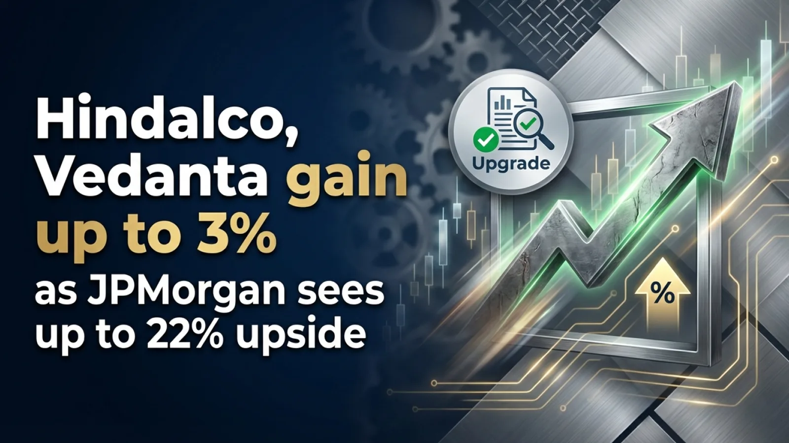 Hindalco, Vedanta Gain up to 3% As JPMorgan Sees up to 22% Upside