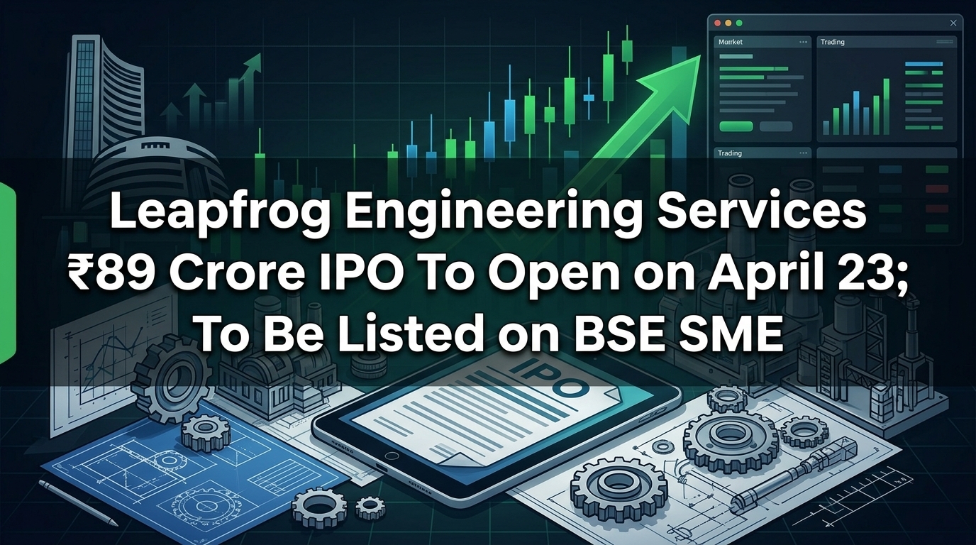 Leapfrog Engineering Services ₹89 Crore IPO To Open on April 23; To Be Listed on BSE SME