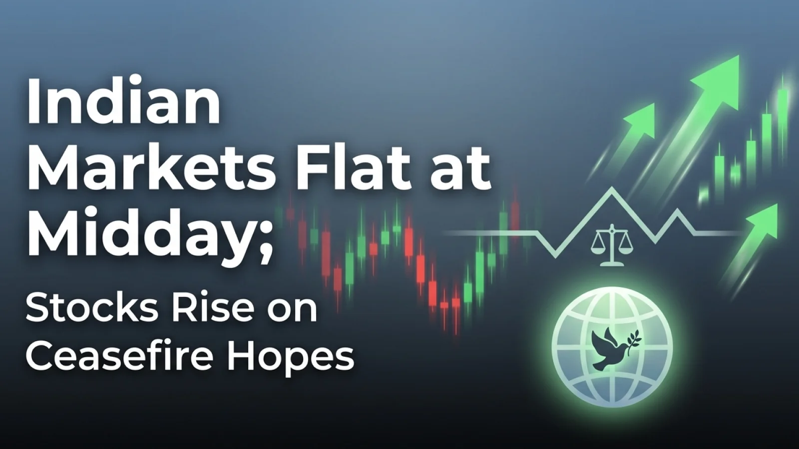 Indian Markets Flat at Midday; Stocks Rise on Ceasefire Hopes