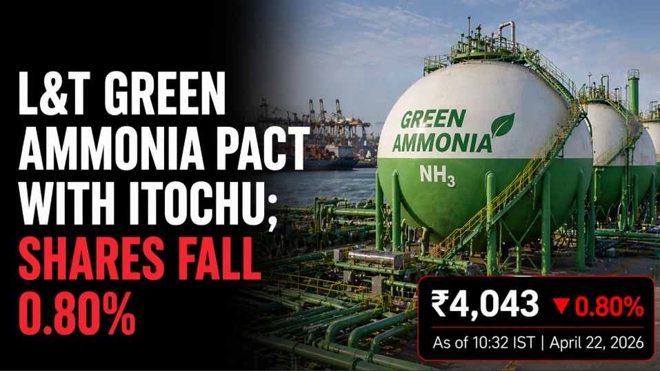 L&T Energy GreenTech Signs Green Ammonia Deal With ITOCHU; Shares Down 0.80%
