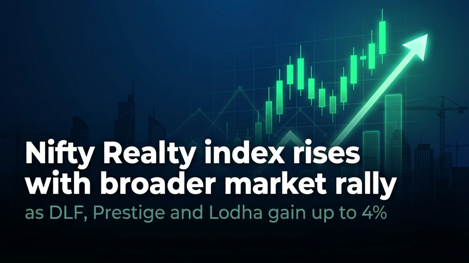 Nifty Realty Index Rises With Broader Market Rally As DLF, Prestige and Lodha Gain up to 4%