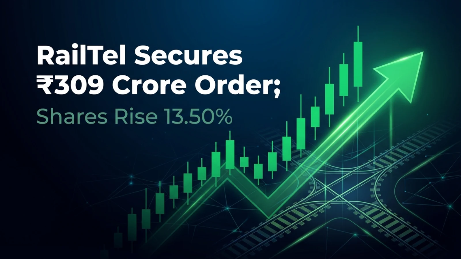 RailTel Secures ₹309 Crore Order; Shares Rise 13.50%