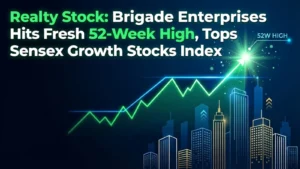 Brigade Enterprises Hits Fresh 52-Week High, Tops Sensex Growth Stocks Index
