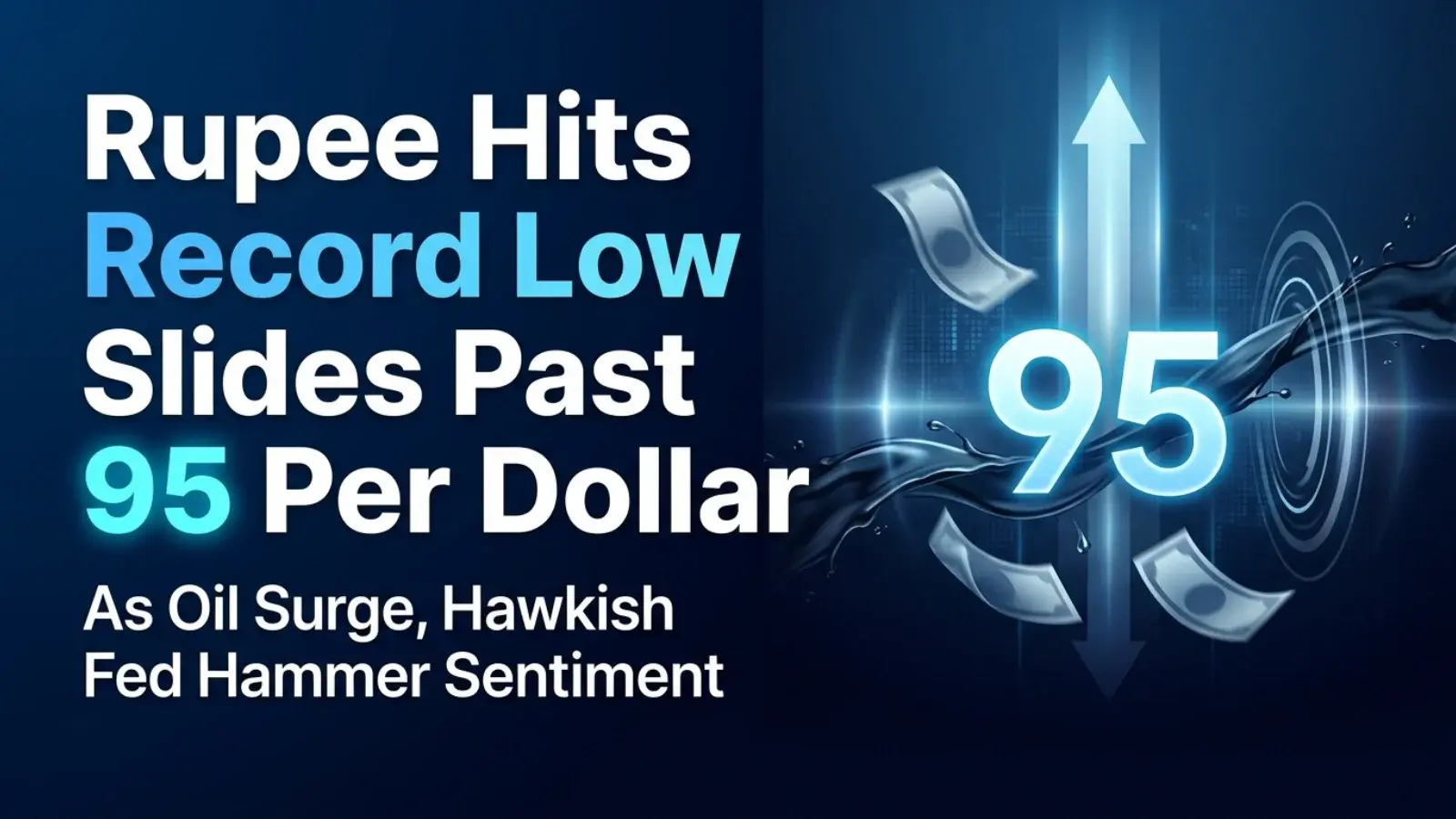 Rupee Hits Record Low, Slides Past 95 Per Dollar As Oil Surge, Hawkish Fed Hammer Sentiment