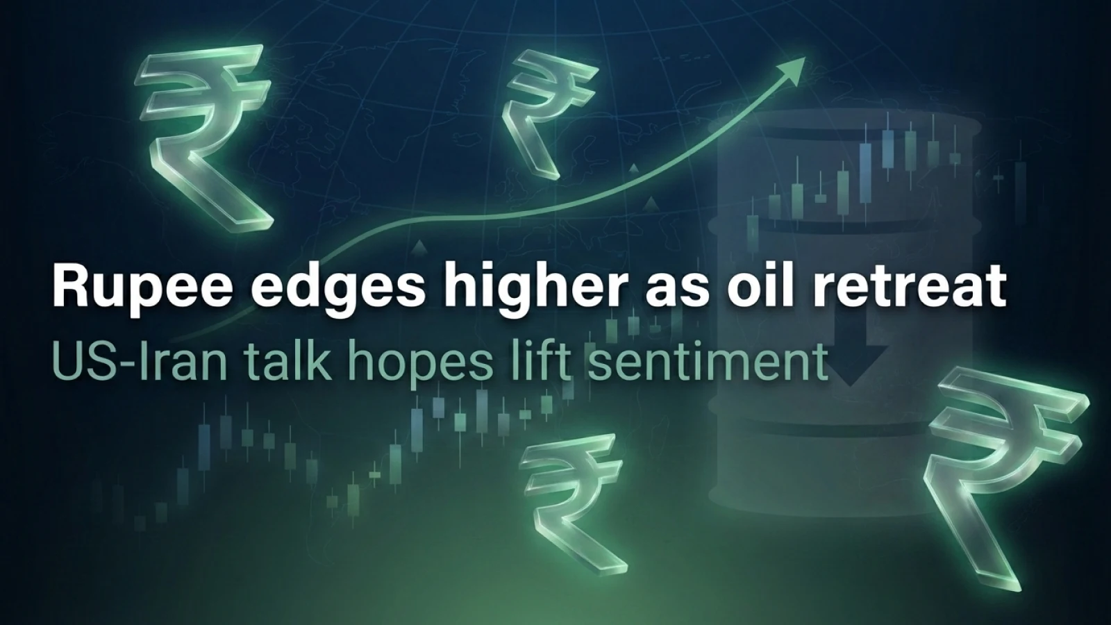 Rupee Edges Higher As Oil Retreat, US-Iran Talk Hopes Lift Sentiment