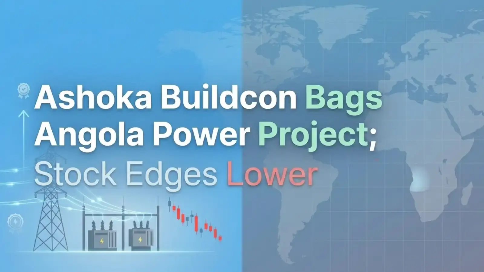 Ashoka Buildcon Bags Angola Power Project; Stock Edges Lower